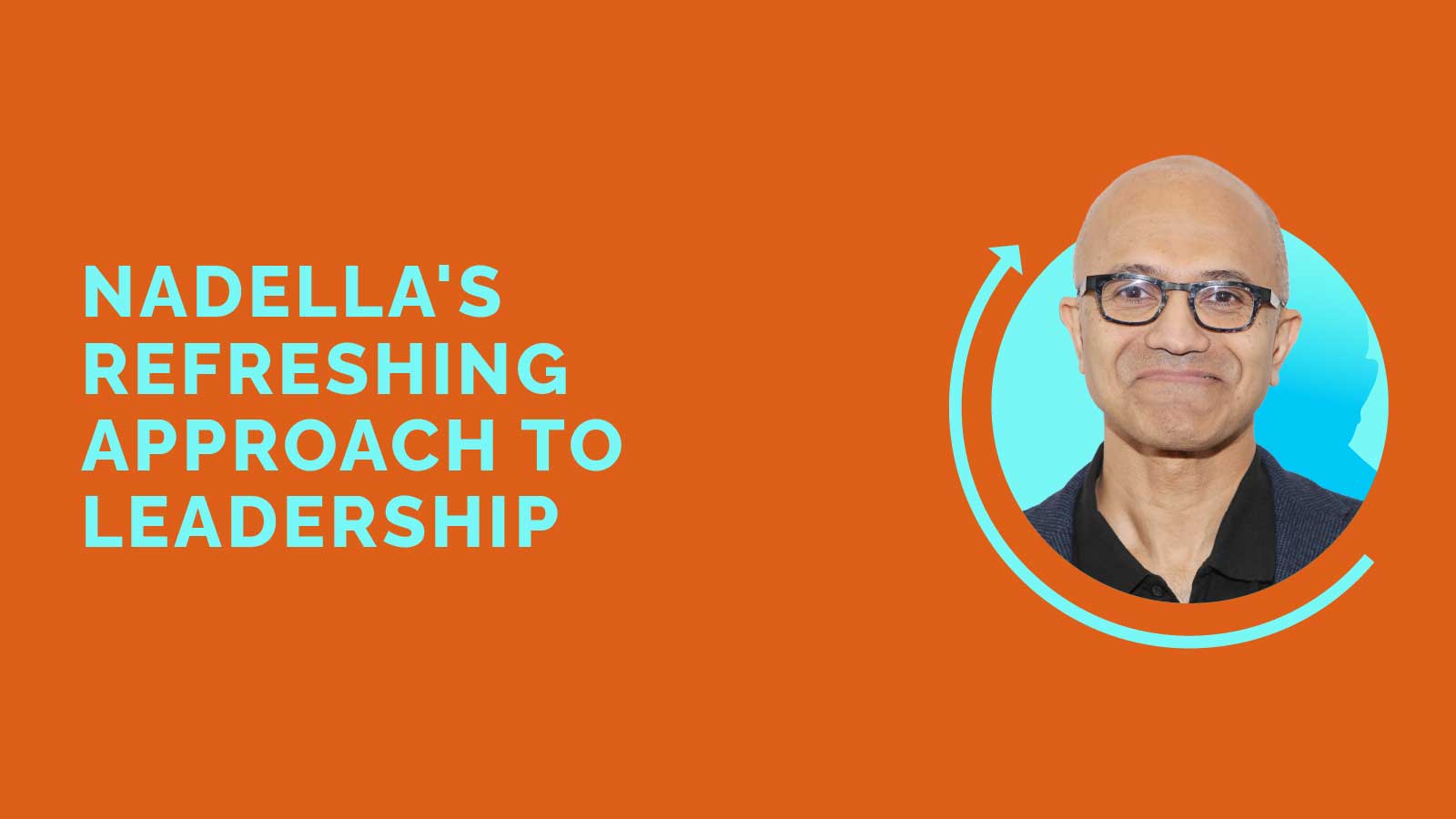 Nadella's Refreshing Approach To Leadership
