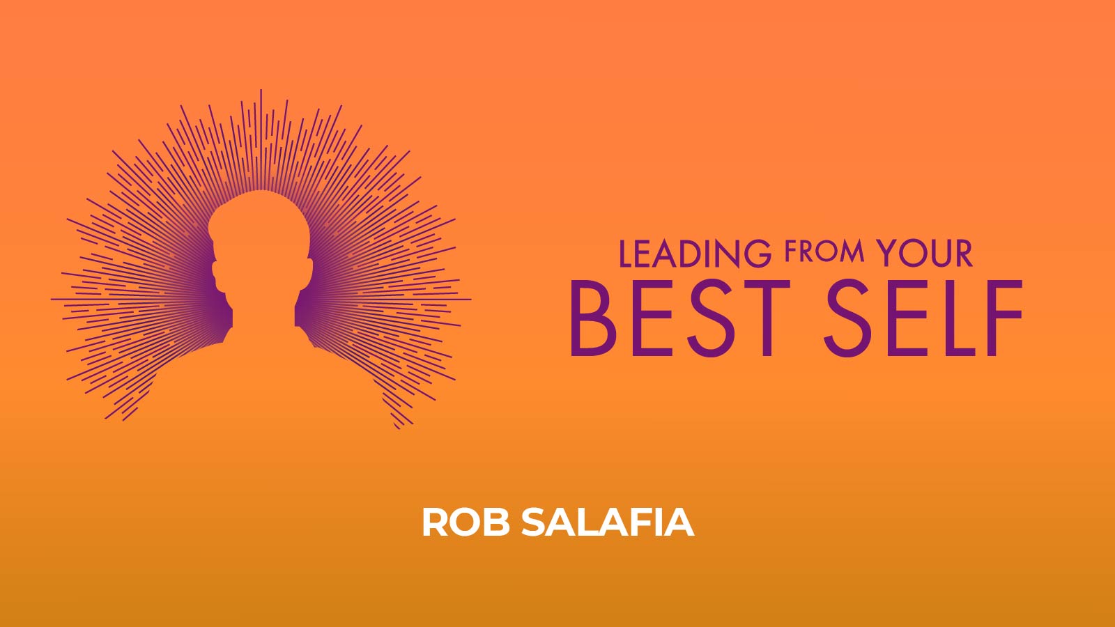 Leading From Your Best Self By Rob Salafia