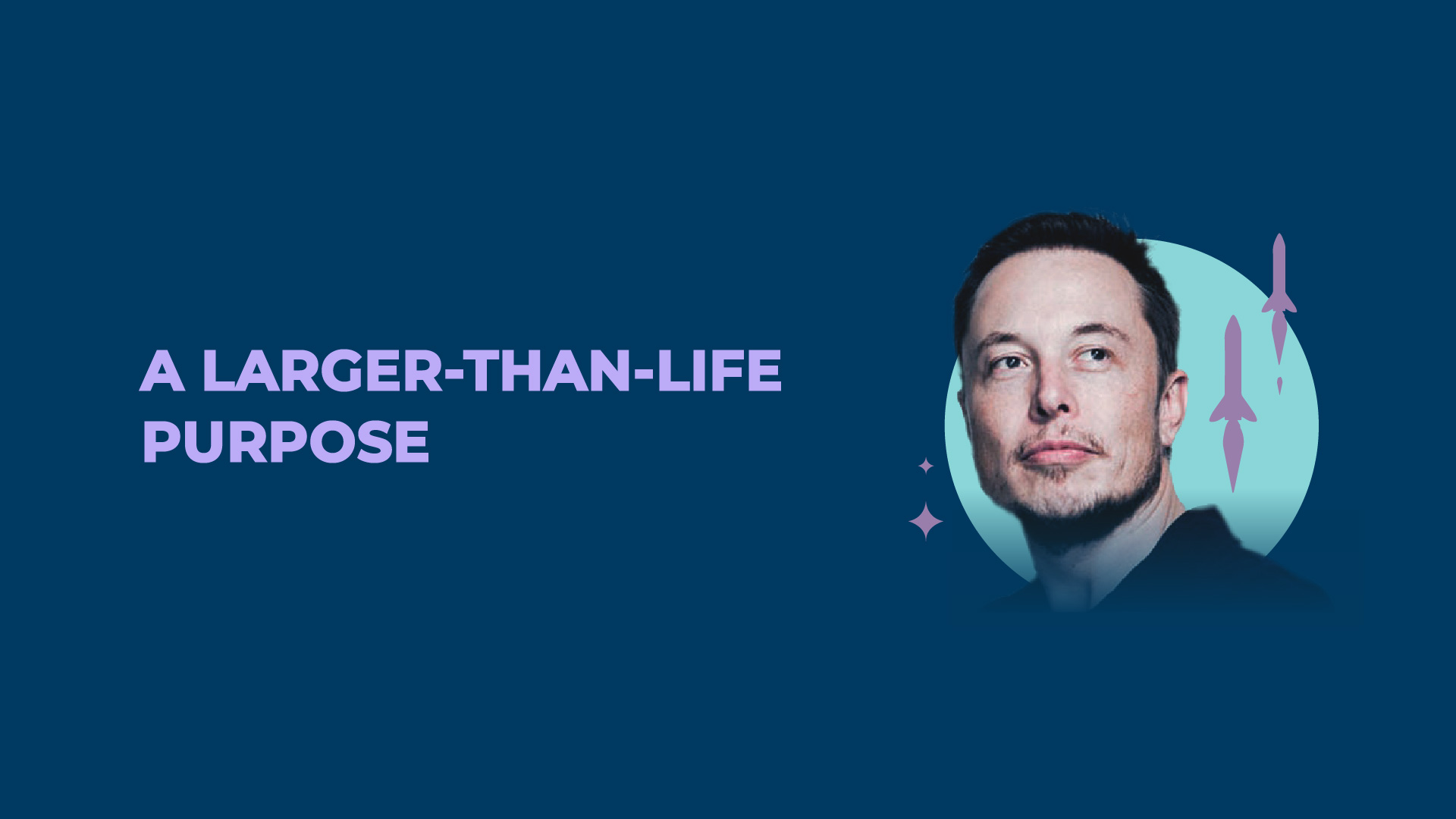 A Larger-Than-Life Purpose