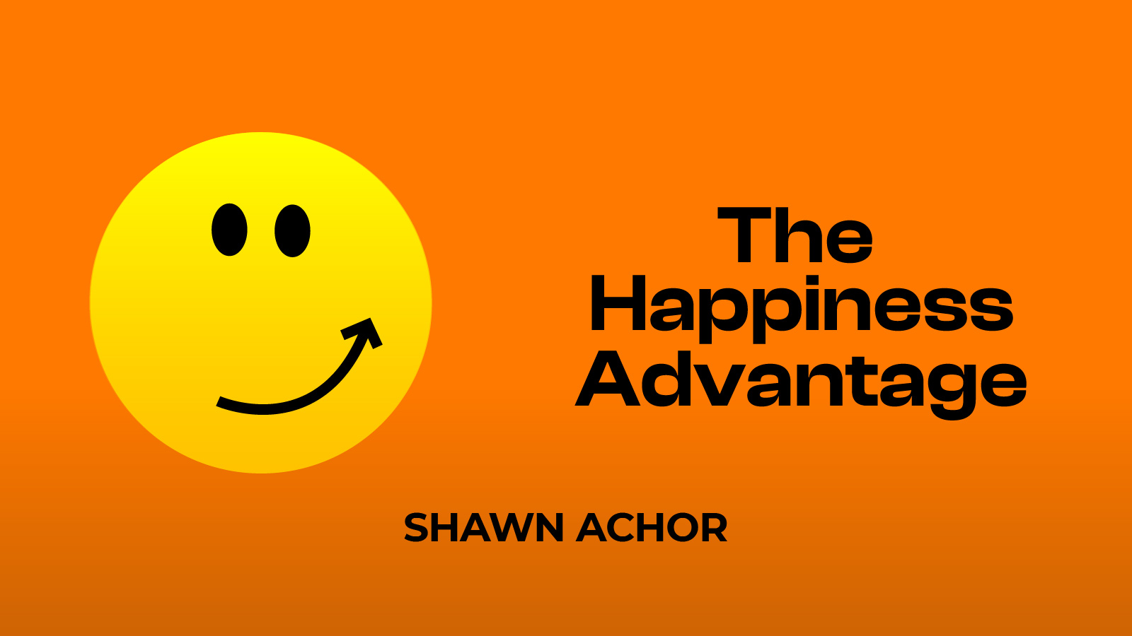 The Happiness Advantage By Shawn Achor