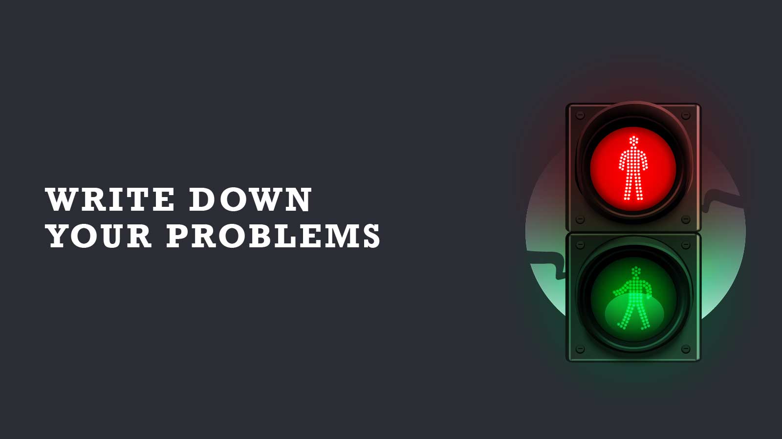 Write Down Your Problems To Eliminate Them