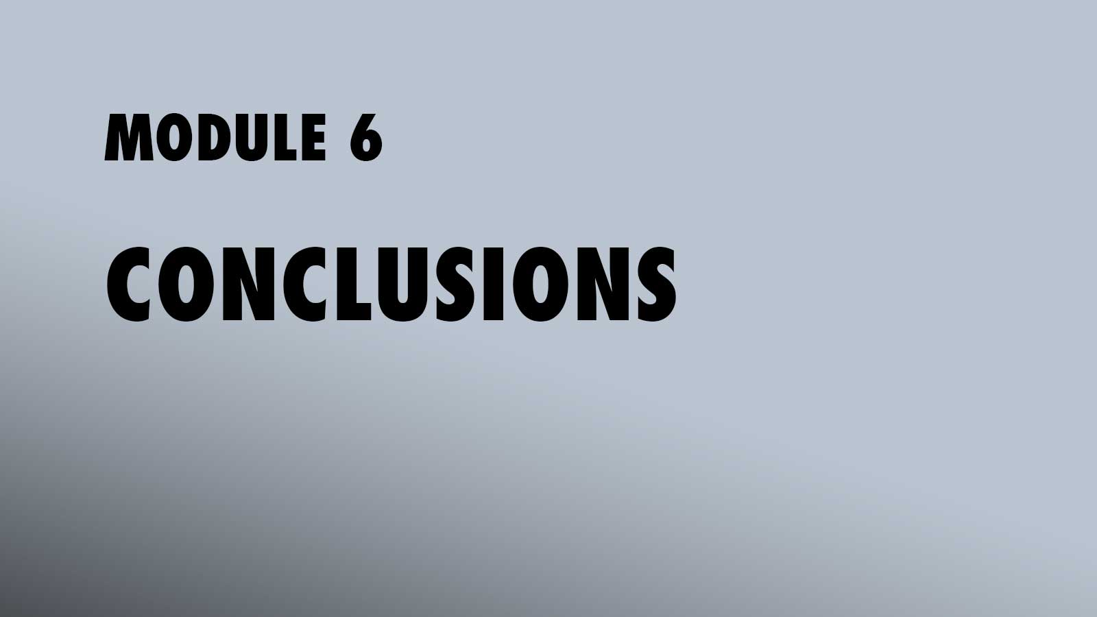 Module 6: Conclusions